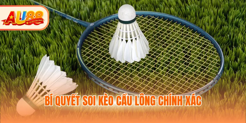 Bí quyết soi kèo cầu lông chính xác