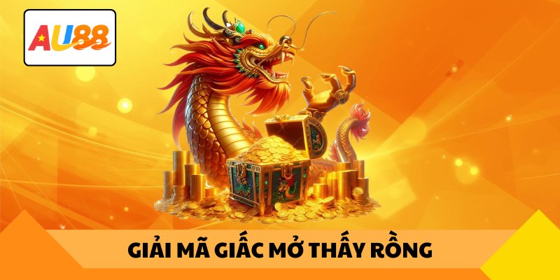 Giải mã giấc mơ thấy rồng